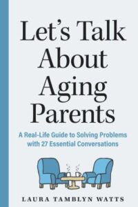 Let’s Talk About Aging Parents